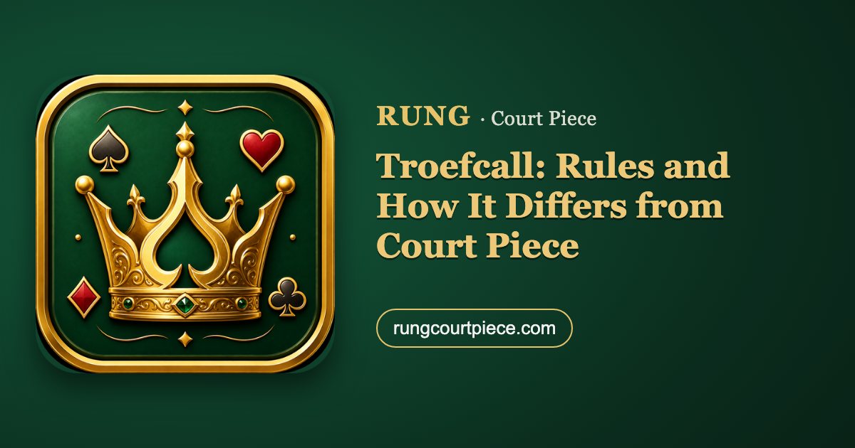 Troefcall: Rules and How It Differs from Court Piece